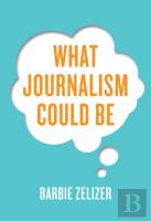 What Journalism Could Be