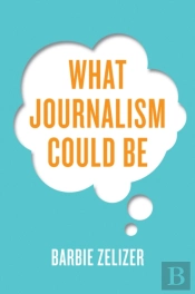 What Journalism Could Be