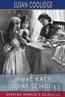 What Katy Did At School (Esprios Classics)