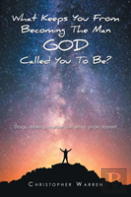 What Keeps You From Becoming The Man God Called You To Be?