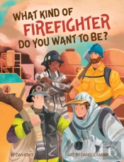 What Kind Of Firefighter Do You Want To Be?