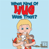 What Kind Of Hug Was That?