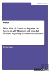 What Kind Of Provisions Regulate The Access To Arv Medicine And How Did Thailand React?
