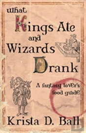 What Kings Ate And Wizards Drank