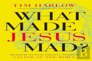 What Made Jesus Mad?*