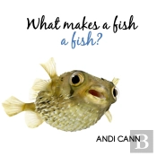 What Makes A Fish A Fish?