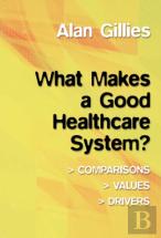 What Makes A Good Healthcare System?