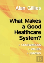 What Makes A Good Healthcare System?