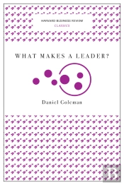 What Makes A Leader? (Harvard Business Review Classics)