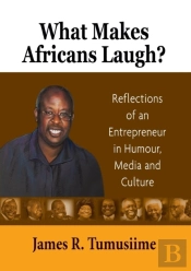 What Makes Africans Laugh? Reflections Of An Entrepreneur In Humour, Media And Culture
