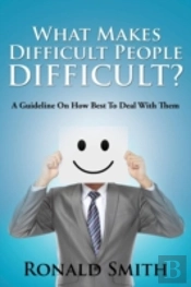 What Makes Difficult People Difficult?: