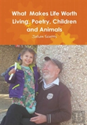 What Makes Life Worth Living, Poetry, Children And Animals
