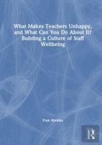 What Makes Teachers Unhappy, And What Can You Do About It? Building A Culture Of Staff Wellbeing