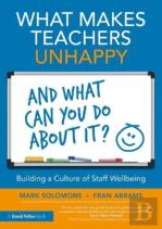 What Makes Teachers Unhappy, And What Can You Do About It? Building A Culture Of Staff Wellbeing
