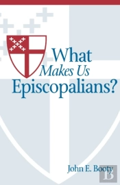 What Makes Us Episcopalians?