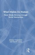 What Makes Us Human: How Minds Develop Through Social Interactions