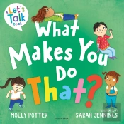 What Makes You Do That?