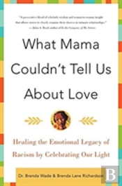 What Mama Couldn'T Tell Us About Love
