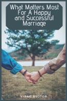 What Matters Most For A Happy And Successful Marriage