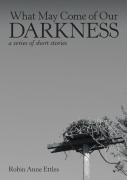 What May Come Of Our Darkness