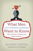 What Men With Asperger Syndrome Want To Know About Women, Dating And Relationships