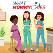 What Mommy Does (Nurse)
