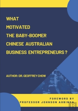 Bertrand.pt - What Motivated The Baby-Boomer  Chinese Australian Business Entrepreneurs?