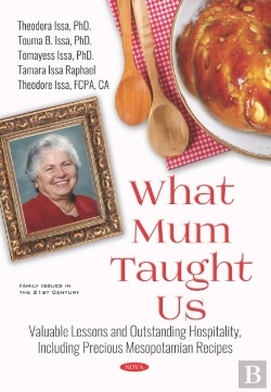 Bertrand.pt - What Mum Taught Us: Valuable Lessons And Outstanding Hospitality, Including Precious Mesopotamian Recipes