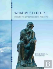 What Must I Do...? Bridging The Gap Between Being And Doing
