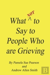 What Not To Say To People Who Are Grieving