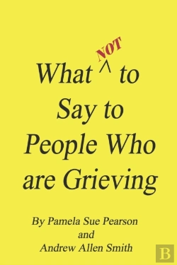 Bertrand.pt - What Not To Say To People Who Are Grieving