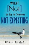 What Not To Say To Someone Not Expecting