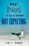 What Not To Say To Someone Not Expecting