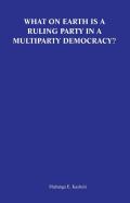 What On Earth Is A Ruling Party In A Multiparty Democracy? Musings And Ruminations Of An Armchair Critic