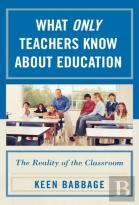 What Only Teachers Know About Education