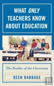 What Only Teachers Know About Education