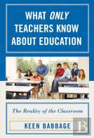 What Only Teachers Know About Education