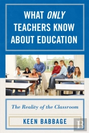 What Only Teachers Know About Education