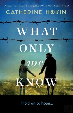 Bertrand.pt - What Only We Know: A Heart-Wrenching And