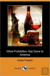 What Prohibition Has Done To America (Do