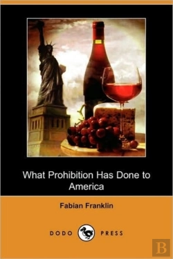 Bertrand.pt - What Prohibition Has Done To America (Do