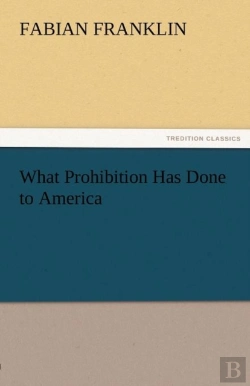 Bertrand.pt - What Prohibition Has Done To America