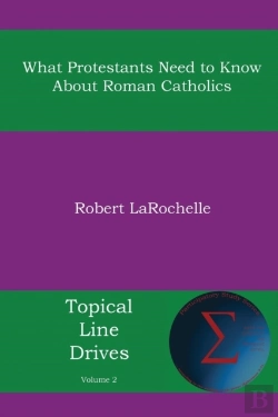 Bertrand.pt - What Protestants Need To Know About Roman Catholics