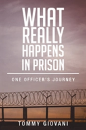 What Really Happens In Prison: One Officer'S Journey