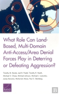 Bertrand.pt - What Role Can Land-Based, Multi-Domain Anti-Access/Area Denial Forces Play In Deterring Or Defeating Aggression?
