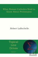 What Roman Catholics Need To Know About Protestants