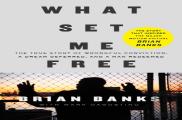 What Set Me Free (The Story That Inspired The Major Motion Picture Brian Banks)