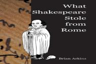 What Shakespeare Stole From Rome