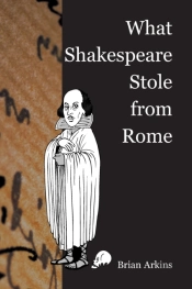 What Shakespeare Stole From Rome