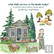 What Shall We Grow In The Garden Today?